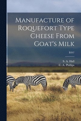 Manufacture of Roquefort Type Cheese From Goat's Milk; B397 1