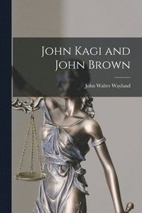 bokomslag John Kagi and John Brown