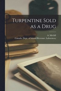 bokomslag Turpentine Sold as a Drug [microform]