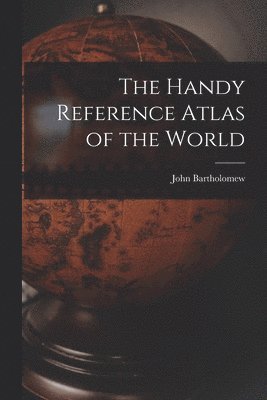 The Handy Reference Atlas of the World 1