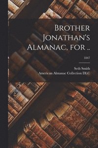 bokomslag Brother Jonathan's Almanac, for ..; 1847