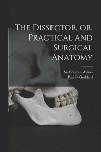 bokomslag The Dissector, or, Practical and Surgical Anatomy