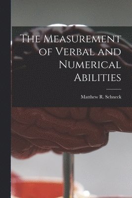 The Measurement of Verbal and Numerical Abilities 1