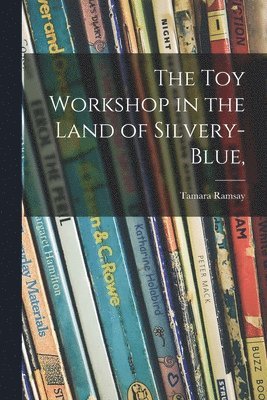 The Toy Workshop in the Land of Silvery-blue, 1