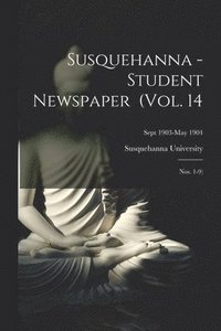 bokomslag Susquehanna - Student Newspaper (Vol. 14; Nos. 1-9); Sept 1903-May 1904