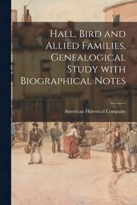 bokomslag Hall, Bird and Allied Families, Genealogical Study With Biographical Notes