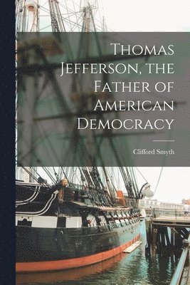 Thomas Jefferson, the Father of American Democracy 1