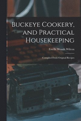 bokomslag Buckeye Cookery, and Practical Housekeeping