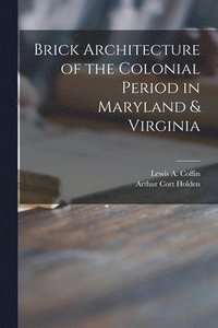 bokomslag Brick Architecture of the Colonial Period in Maryland & Virginia