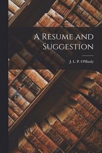bokomslag Resume and Suggestion [microform]