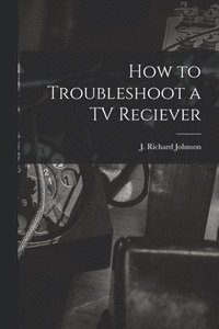 bokomslag How to Troubleshoot a TV Reciever