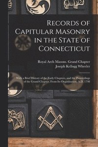 bokomslag Records of Capitular Masonry in the State of Connecticut