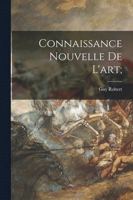 bokomslag Connaissance Nouvelle De L'art;