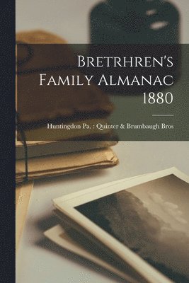 Bretrhren's Family Almanac 1880 1