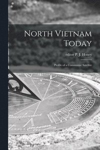 bokomslag North Vietnam Today; Profile of a Communist Satellite