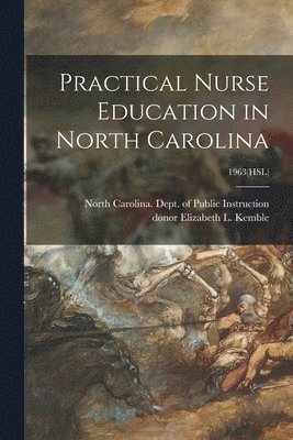 Practical Nurse Education in North Carolina; 1963(HSL) 1