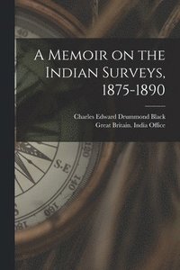 bokomslag Memoir on the Indian Surveys, 1875-1890