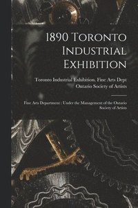bokomslag 1890 Toronto Industrial Exhibition [microform]