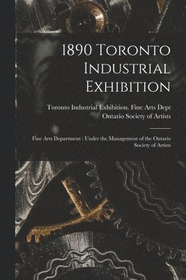 Toronto Industrial Exhibition (1890), Ontario Society of Artists - 1890 Toronto Industrial Exhibition [microform], Häftad