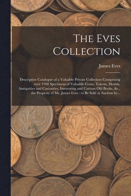 The Eves Collection [microform] 1