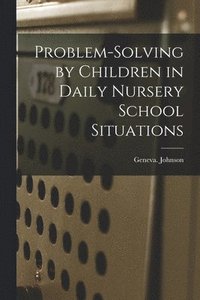 bokomslag Problem-solving by Children in Daily Nursery School Situations