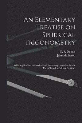 bokomslag An Elementary Treatise on Spherical Trigonometry [microform]