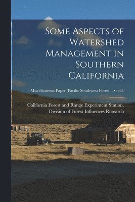 Some Aspects of Watershed Management in Southern California; no.1 1