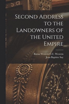 Second Address to the Landowners of the United Empire 1