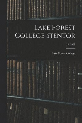 bokomslag Lake Forest College Stentor; 23, 1908