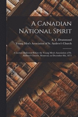 A Canadian National Spirit [microform] 1