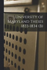 bokomslag University of Maryland Theses 1833-1834 (b)