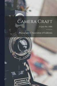 bokomslag Camera Craft; 13 (July-Dec 1906)