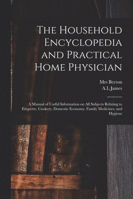 bokomslag Household Encyclopedia and Practical Home Physician