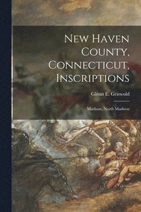 bokomslag New Haven County, Connecticut, Inscriptions: Madison, North Madison