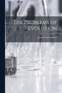 bokomslag The Problems of Evolution