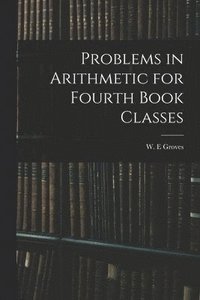 bokomslag Problems in Arithmetic for Fourth Book Classes