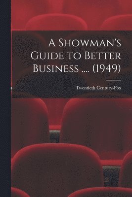 A Showman's Guide to Better Business .... (1949) 1