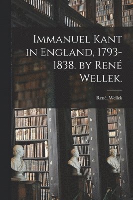 bokomslag Immanuel Kant in England, 1793-1838. by Rene? Wellek.