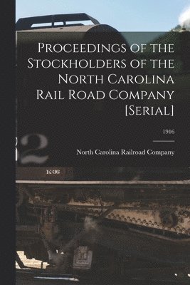 Proceedings of the Stockholders of the North Carolina Rail Road Company [serial]; 1916 1