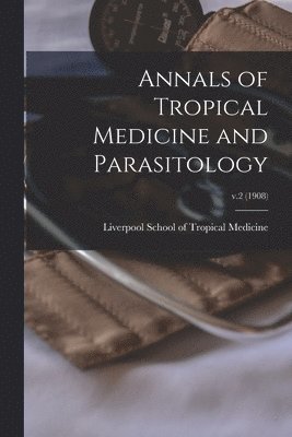 bokomslag Annals of Tropical Medicine and Parasitology; v.2 (1908)