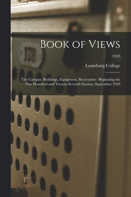 Book of Views: the Campus, Buildings, Equipment, Recreation: Beginning the One Hundred and Twenty-seventh Session, September 1929; 19 1