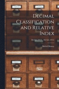 bokomslag Decimal Classification and Relative Index; 8th ed. (1913) - 9th ed. (1915)