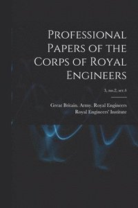 bokomslag Professional Papers of the Corps of Royal Engineers; 3, no.2, ser.4