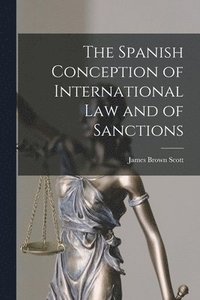 bokomslag The Spanish Conception of International Law and of Sanctions