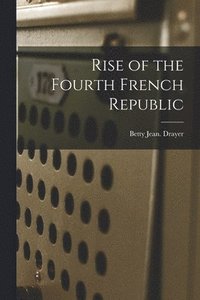 bokomslag Rise of the Fourth French Republic