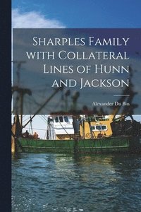 bokomslag Sharples Family With Collateral Lines of Hunn and Jackson