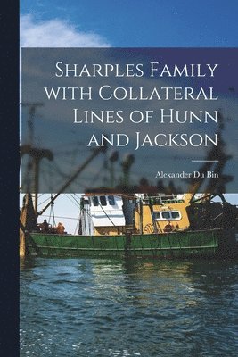 Sharples Family With Collateral Lines of Hunn and Jackson 1