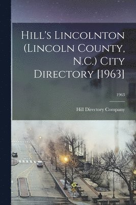 Hill's Lincolnton (Lincoln County, N.C.) City Directory [1963]; 1963 1