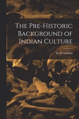 bokomslag The Pre-historic Background of Indian Culture