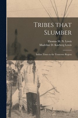 bokomslag Tribes That Slumber; Indian Times in the Tennessee Region